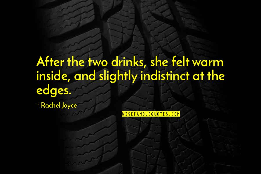 Thankfulness Christian Quotes By Rachel Joyce: After the two drinks, she felt warm inside,
