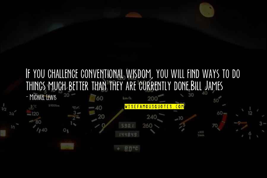 Thanking A Friend For Being There Quotes By Michael Lewis: If you challenge conventional wisdom, you will find