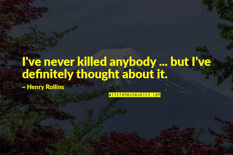 Thanking Giving Animal Pic With Quotes By Henry Rollins: I've never killed anybody ... but I've definitely