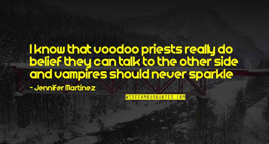 Thanking God For Everything Quotes By Jennifer Martinez: I know that voodoo priests really do belief Thanking God For Everything Quotes By Jennifer Martinez: I know that voodoo priests really do belief