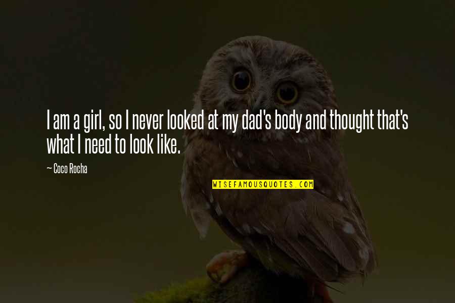 Thanking God For Putting Someone In Your Life Quotes By Coco Rocha: I am a girl, so I never looked
