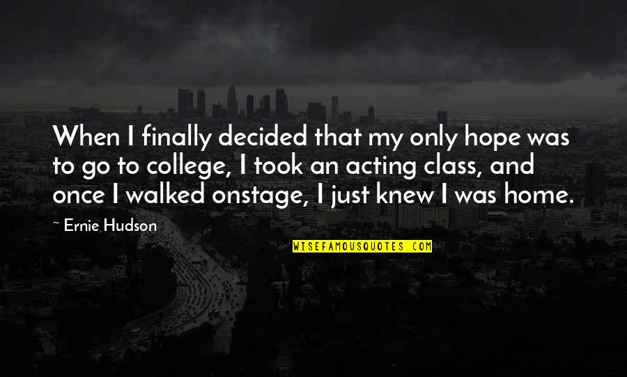 Thanking God For Recovery Quotes By Ernie Hudson: When I finally decided that my only hope