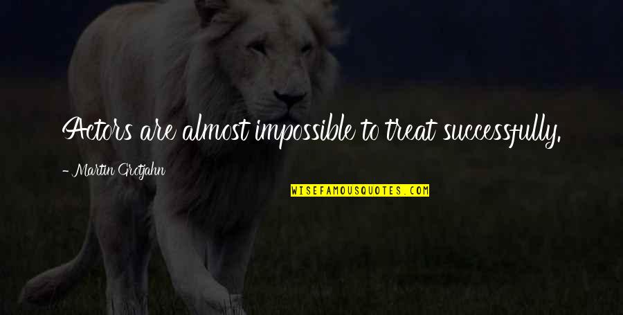 Thanking God For Recovery Quotes By Martin Grotjahn: Actors are almost impossible to treat successfully.