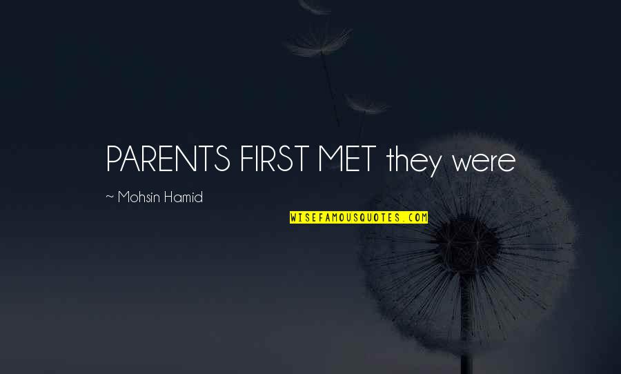 Thanking Mom For Everything Quotes By Mohsin Hamid: PARENTS FIRST MET they were