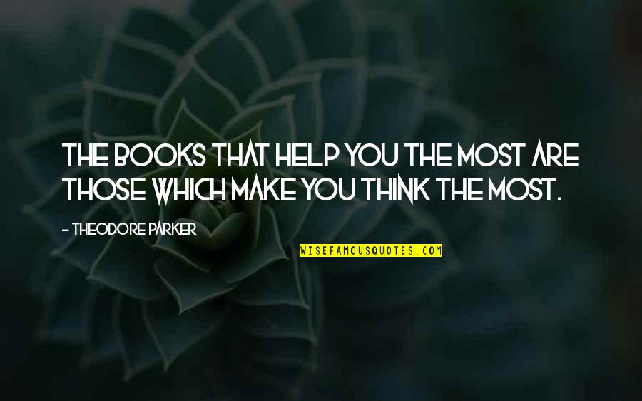 Thanking Our Military Quotes By Theodore Parker: The books that help you the most are