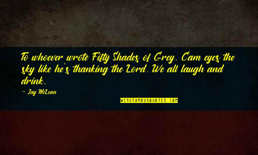 Thanking Quotes By Jay McLean: To whoever wrote Fifty Shades of Grey, Cam
