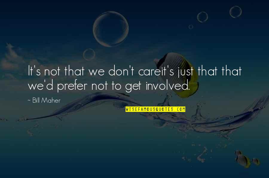 Thanking Teachers From Students Quotes By Bill Maher: It's not that we don't careit's just that