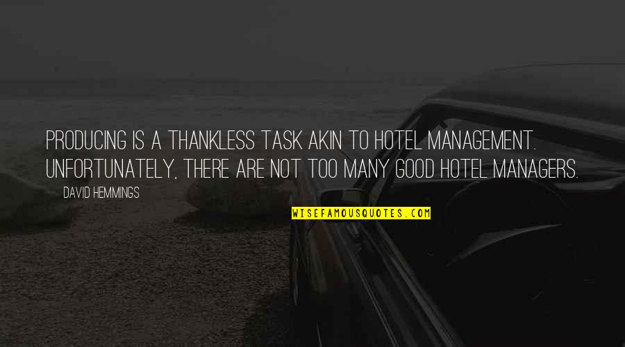 Thankless Quotes By David Hemmings: Producing is a thankless task akin to hotel