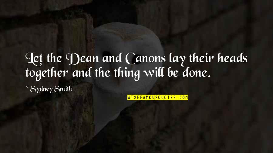Thanklessly Quotes By Sydney Smith: Let the Dean and Canons lay their heads