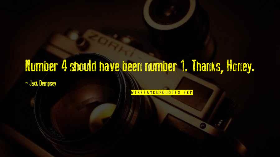 Thanks 4 Quotes By Jack Dempsey: Number 4 should have been number 1. Thanks, Thanks 4 Quotes By Jack Dempsey: Number 4 should have been number 1. Thanks,