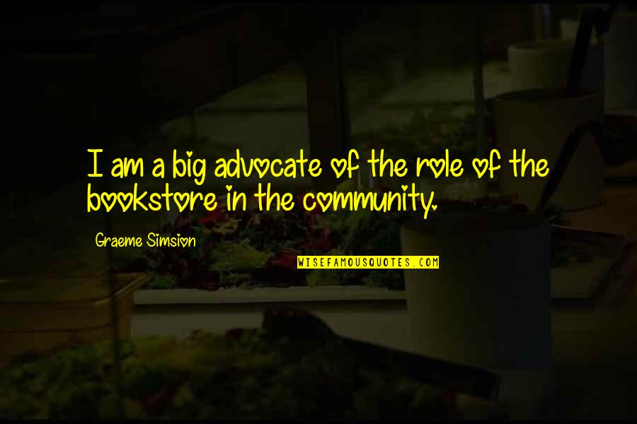 Thanks A Lot Sir Quotes By Graeme Simsion: I am a big advocate of the role Thanks A Lot Sir Quotes By Graeme Simsion: I am a big advocate of the role