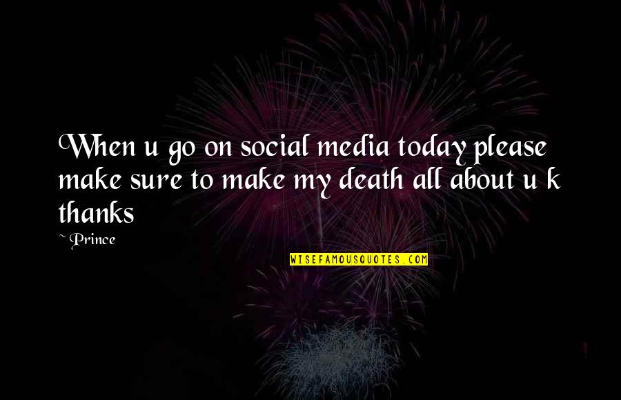 Thanks All Quotes By Prince: When u go on social media today please