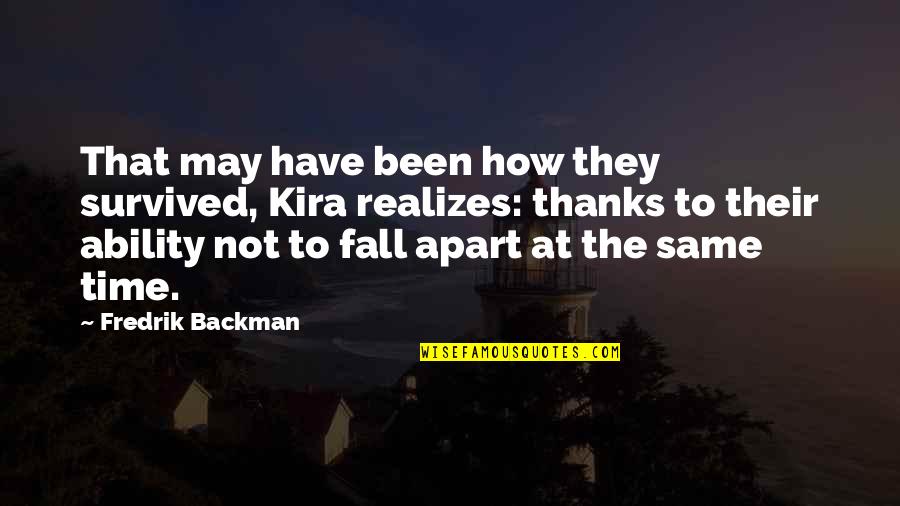 Thanks And Same To You Quotes By Fredrik Backman: That may have been how they survived, Kira