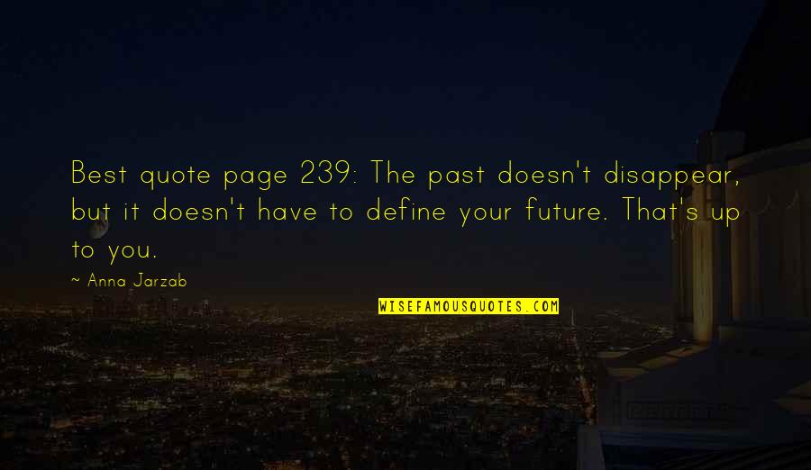 Thanks But Goodbye Quotes By Anna Jarzab: Best quote page 239: The past doesn't disappear,