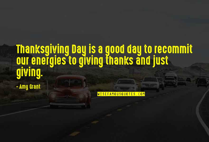 Thanks Day Quotes By Amy Grant: Thanksgiving Day is a good day to recommit