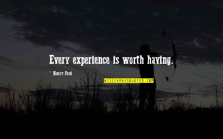 Thanks For A Great Night Quotes By Henry Ford: Every experience is worth having.