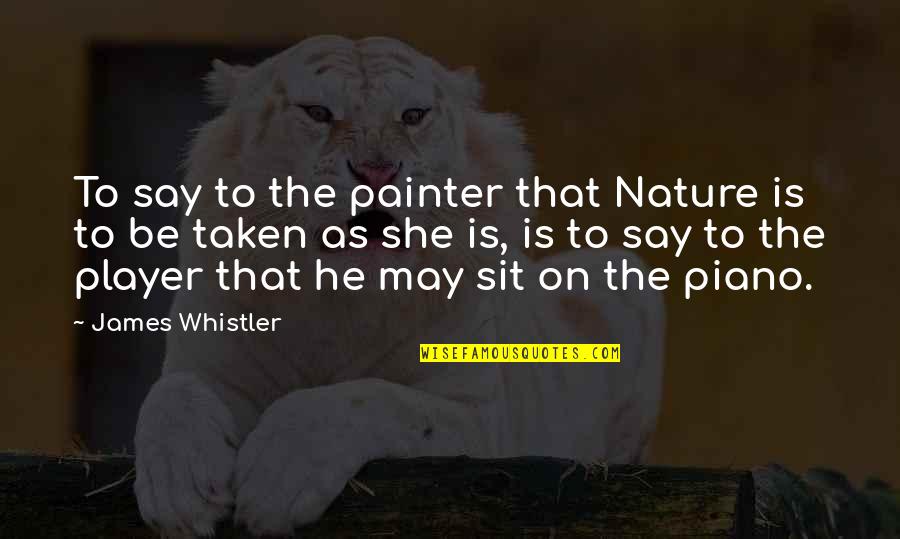 Thanks For A Great Night Quotes By James Whistler: To say to the painter that Nature is