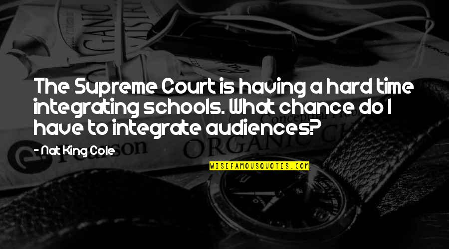 Thanks For A Great Night Quotes By Nat King Cole: The Supreme Court is having a hard time