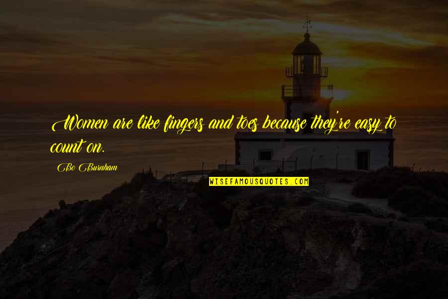 Thanks For Attending Wedding Quotes By Bo Burnham: Women are like fingers and toes because they're