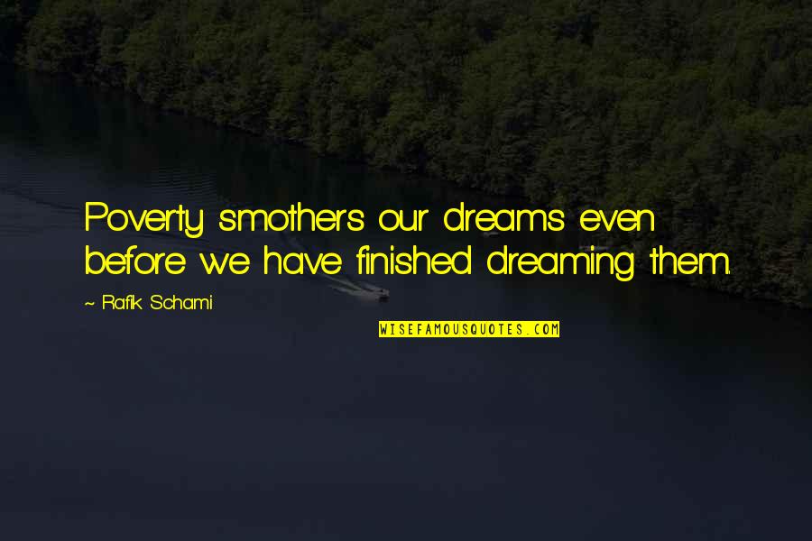 Thanks For Being My Friend Quotes By Rafik Schami: Poverty smothers our dreams even before we have