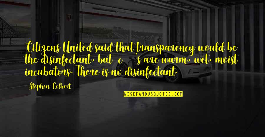 Thanks For Being There In My Life Quotes By Stephen Colbert: Citizens United said that transparency would be the Thanks For Being There In My Life Quotes By Stephen Colbert: Citizens United said that transparency would be the