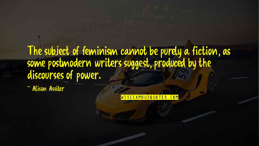 Thanks For Birthday Party Quotes By Alison Assiter: The subject of feminism cannot be purely a