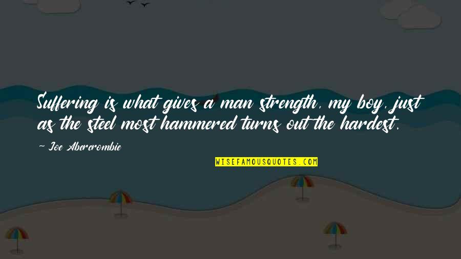 Thanks For Dinner Party Quotes By Joe Abercrombie: Suffering is what gives a man strength, my Thanks For Dinner Party Quotes By Joe Abercrombie: Suffering is what gives a man strength, my