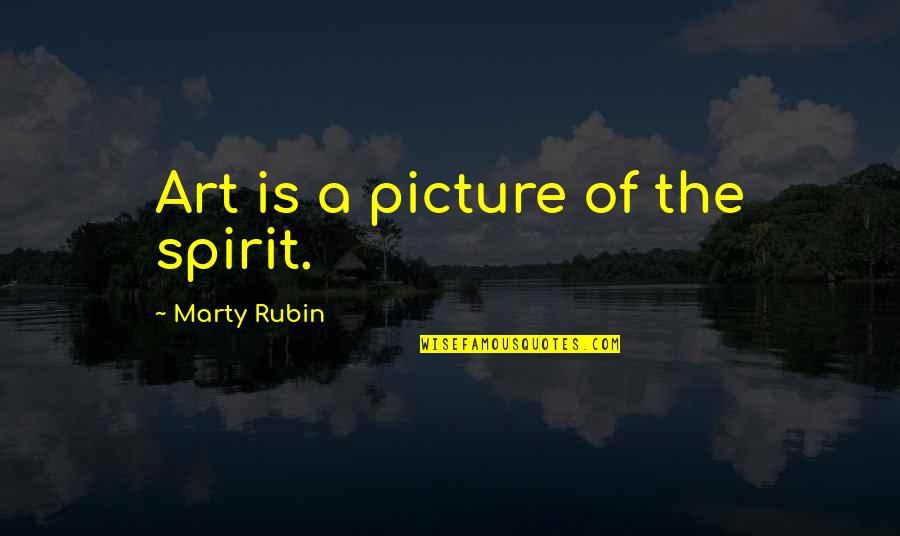 Thanks For Giving Me Time Quotes By Marty Rubin: Art is a picture of the spirit.