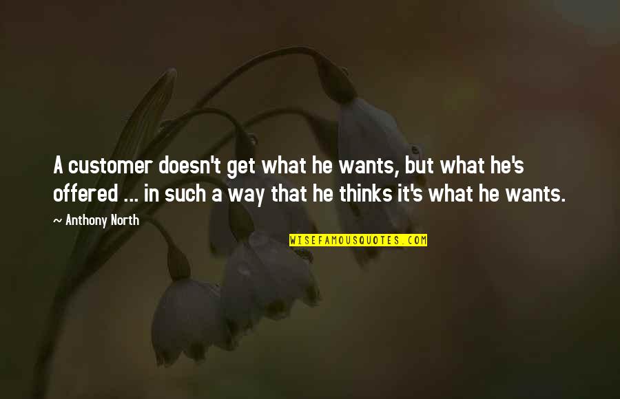 Thanks For Giving Surprise Quotes By Anthony North: A customer doesn't get what he wants, but