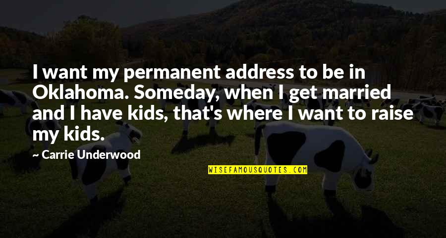 Thanks For Hosting Us Quotes By Carrie Underwood: I want my permanent address to be in