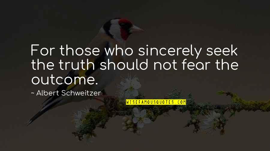 Thanks For Likes Quotes By Albert Schweitzer: For those who sincerely seek the truth should
