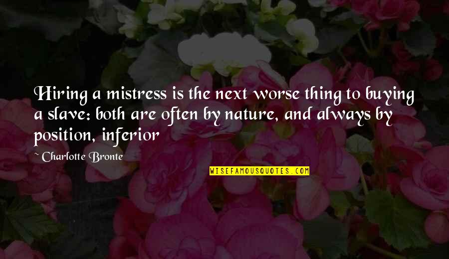 Thanks For Starting The Year Off Right Now Quotes By Charlotte Bronte: Hiring a mistress is the next worse thing