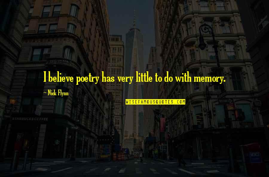Thanks For The Night Quotes By Nick Flynn: I believe poetry has very little to do Thanks For The Night Quotes By Nick Flynn: I believe poetry has very little to do