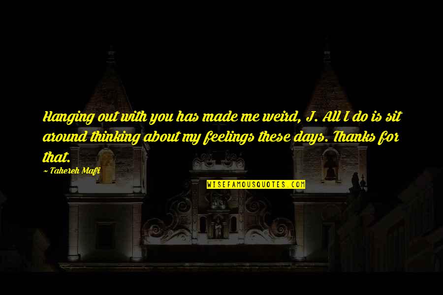 Thanks For Thinking About Me Quotes By Tahereh Mafi: Hanging out with you has made me weird,