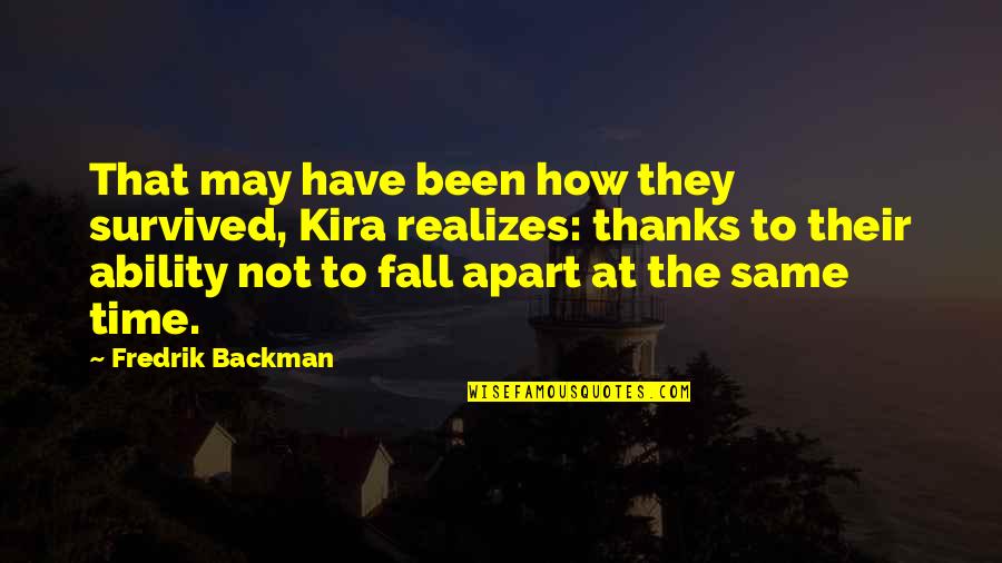 Thanks For Time Quotes By Fredrik Backman: That may have been how they survived, Kira