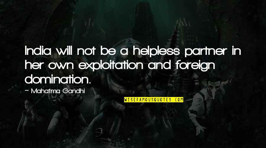 Thanks For Your Friendship Quotes By Mahatma Gandhi: India will not be a helpless partner in