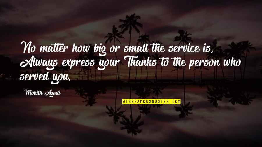 Thanks For Your Service Quotes By Mohith Agadi: No matter how big or small the service Thanks For Your Service Quotes By Mohith Agadi: No matter how big or small the service