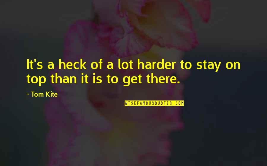 Thanks Friday Quotes By Tom Kite: It's a heck of a lot harder to