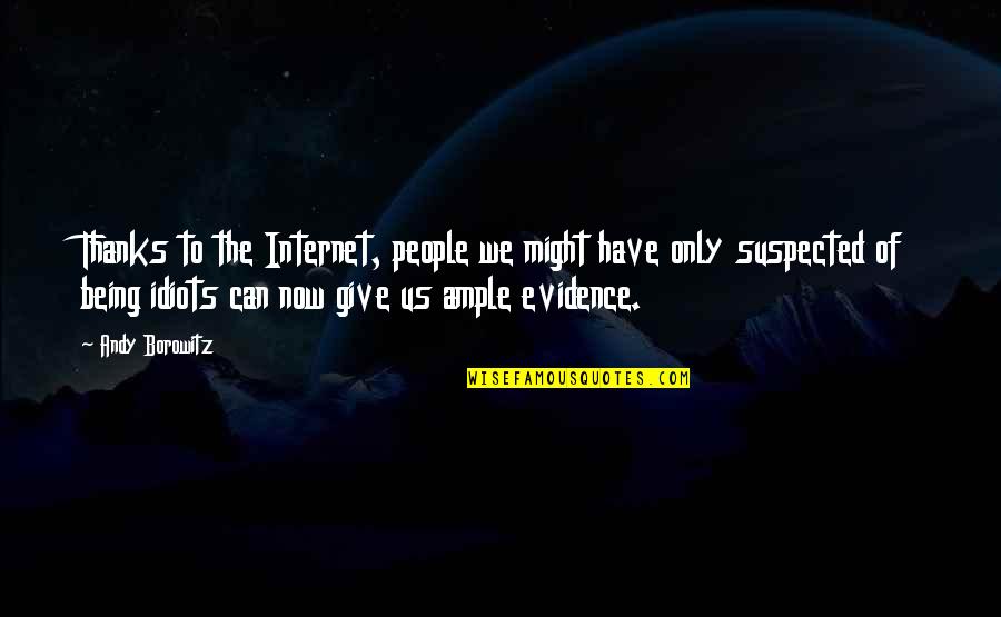 Thanks Give Quotes By Andy Borowitz: Thanks to the Internet, people we might have