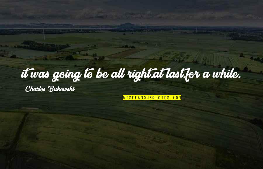 Thanks Giving Sms Quotes By Charles Bukowski: it was going to be all right.at last.for Thanks Giving Sms Quotes By Charles Bukowski: it was going to be all right.at last.for