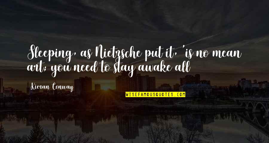 Thanks God For Another Day Quotes By Kieran Conway: Sleeping, as Nietzsche put it, 'is no mean