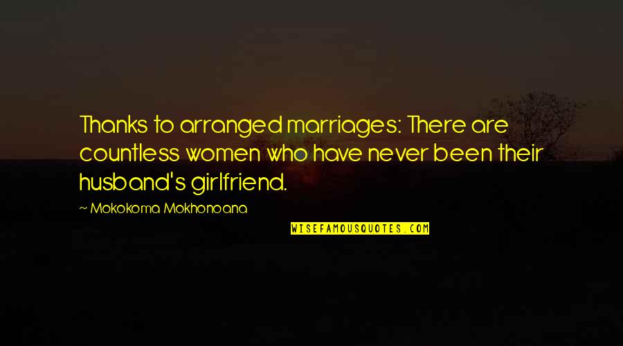 Thanks In Love Quotes By Mokokoma Mokhonoana: Thanks to arranged marriages: There are countless women Thanks In Love Quotes By Mokokoma Mokhonoana: Thanks to arranged marriages: There are countless women