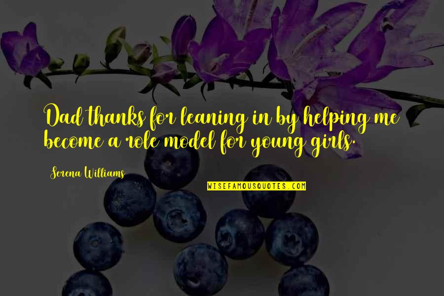 Thanks In Quotes By Serena Williams: Dad thanks for leaning in by helping me
