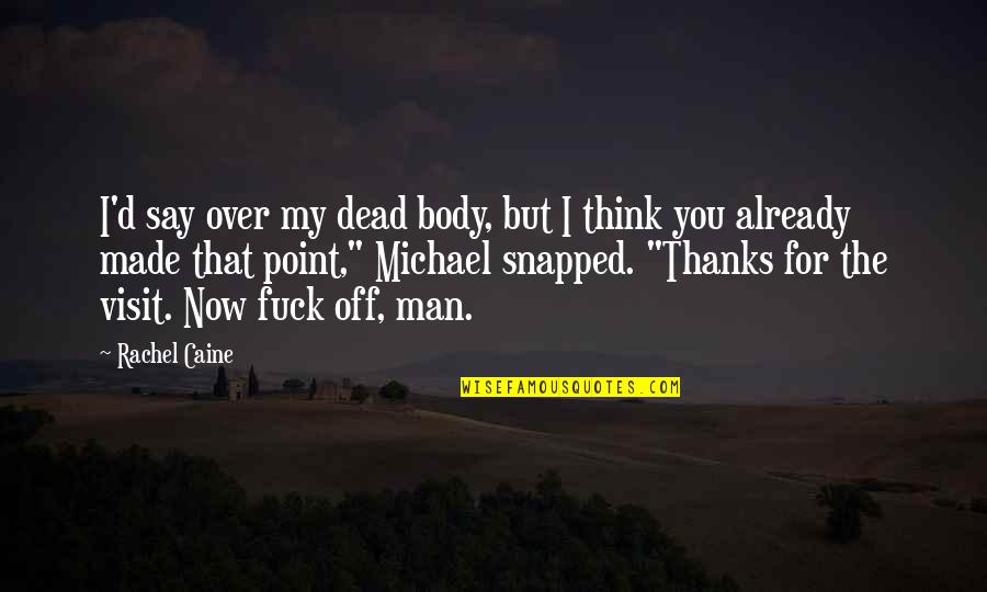 Thanks Quotes By Rachel Caine: I'd say over my dead body, but I