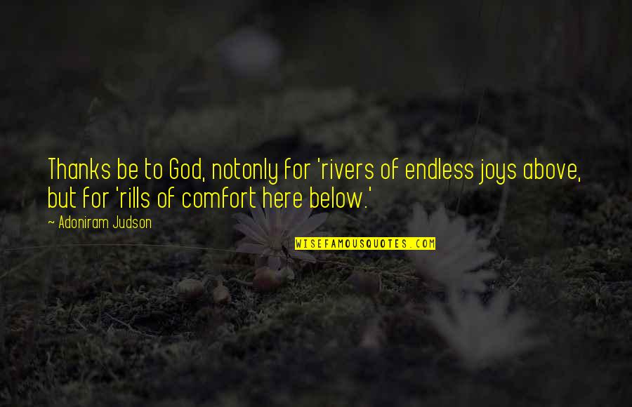 Thanks To Both Of You Quotes By Adoniram Judson: Thanks be to God, notonly for 'rivers of Thanks To Both Of You Quotes By Adoniram Judson: Thanks be to God, notonly for 'rivers of