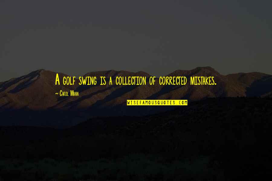 Thanks To Customers Quotes By Carol Mann: A golf swing is a collection of corrected Thanks To Customers Quotes By Carol Mann: A golf swing is a collection of corrected