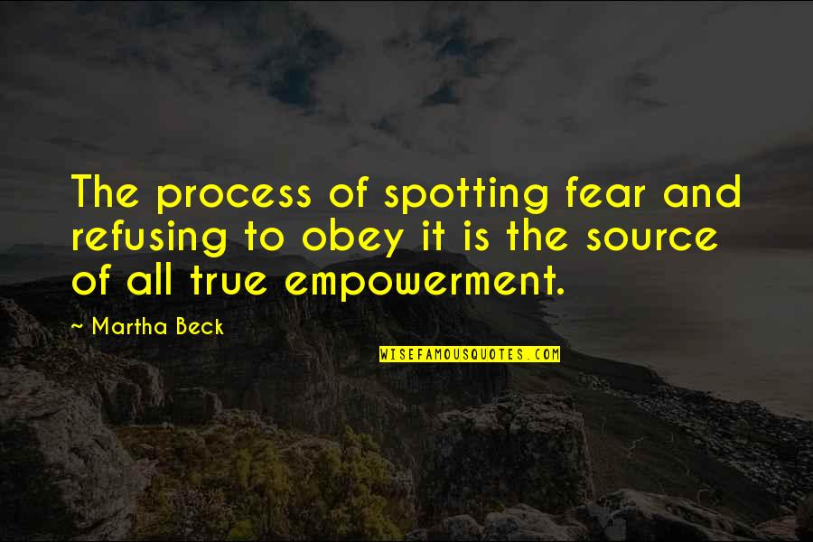 Thanks To Customers Quotes By Martha Beck: The process of spotting fear and refusing to Thanks To Customers Quotes By Martha Beck: The process of spotting fear and refusing to