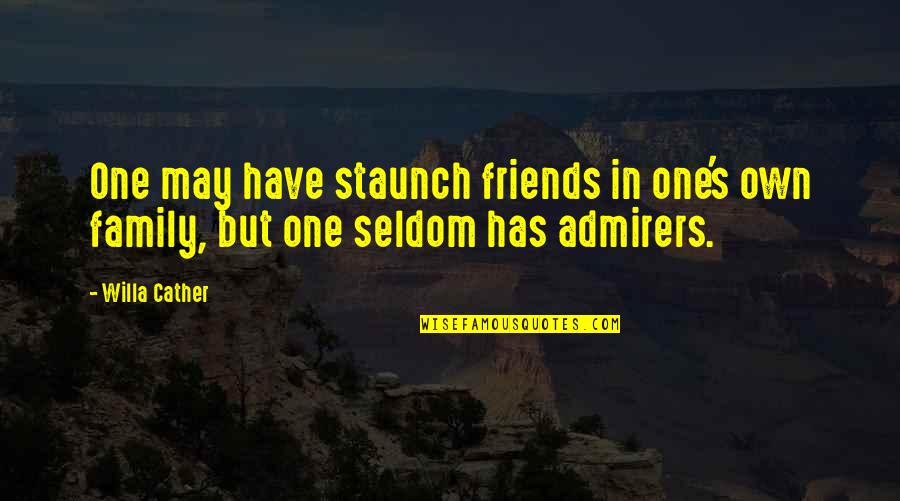 Thanks To Dance Quotes By Willa Cather: One may have staunch friends in one's own