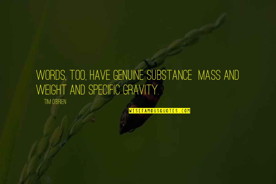 Thanks To Facetime Quotes By Tim O'Brien: Words, too, have genuine substance mass and weight
