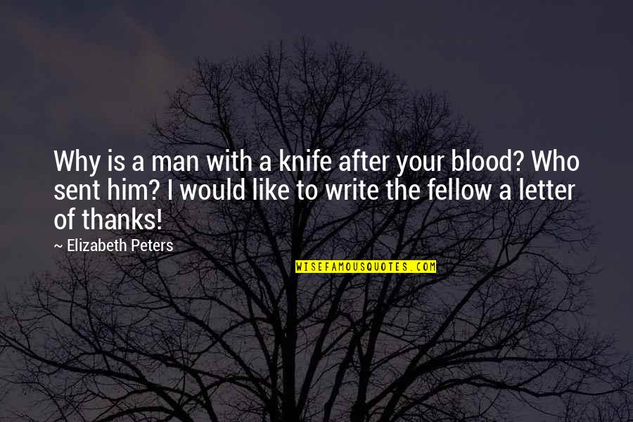 Thanks To Him Quotes By Elizabeth Peters: Why is a man with a knife after